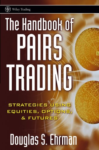 The Handbook of Pairs Trading: Strategies Using Equities, Options, and Futures (Wiley Trading 364) (PDF/EPUB Version)