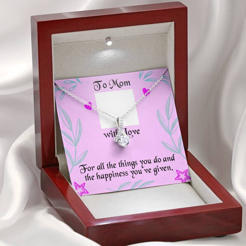 The Happiness You’ve Given Alluring Beauty Necklace Gift For Mom