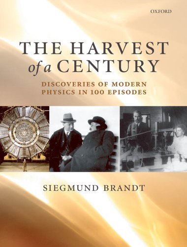 The Harvest of a Century: Discoveries of Modern Physics in 100 Episodes (PDF/EPUB Version)
