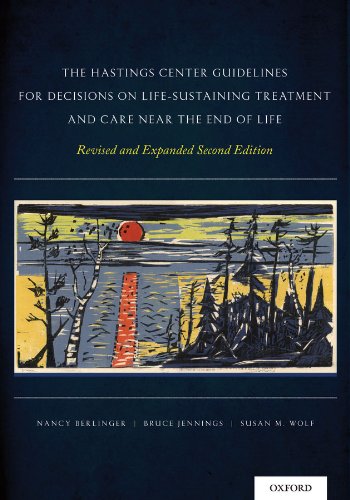 The Hastings Center Guidelines for Decisions on Life-Sustaining Treatment and Care Near the End of Life: Revised and Expanded Second Edition (PDF/EPUB Version)