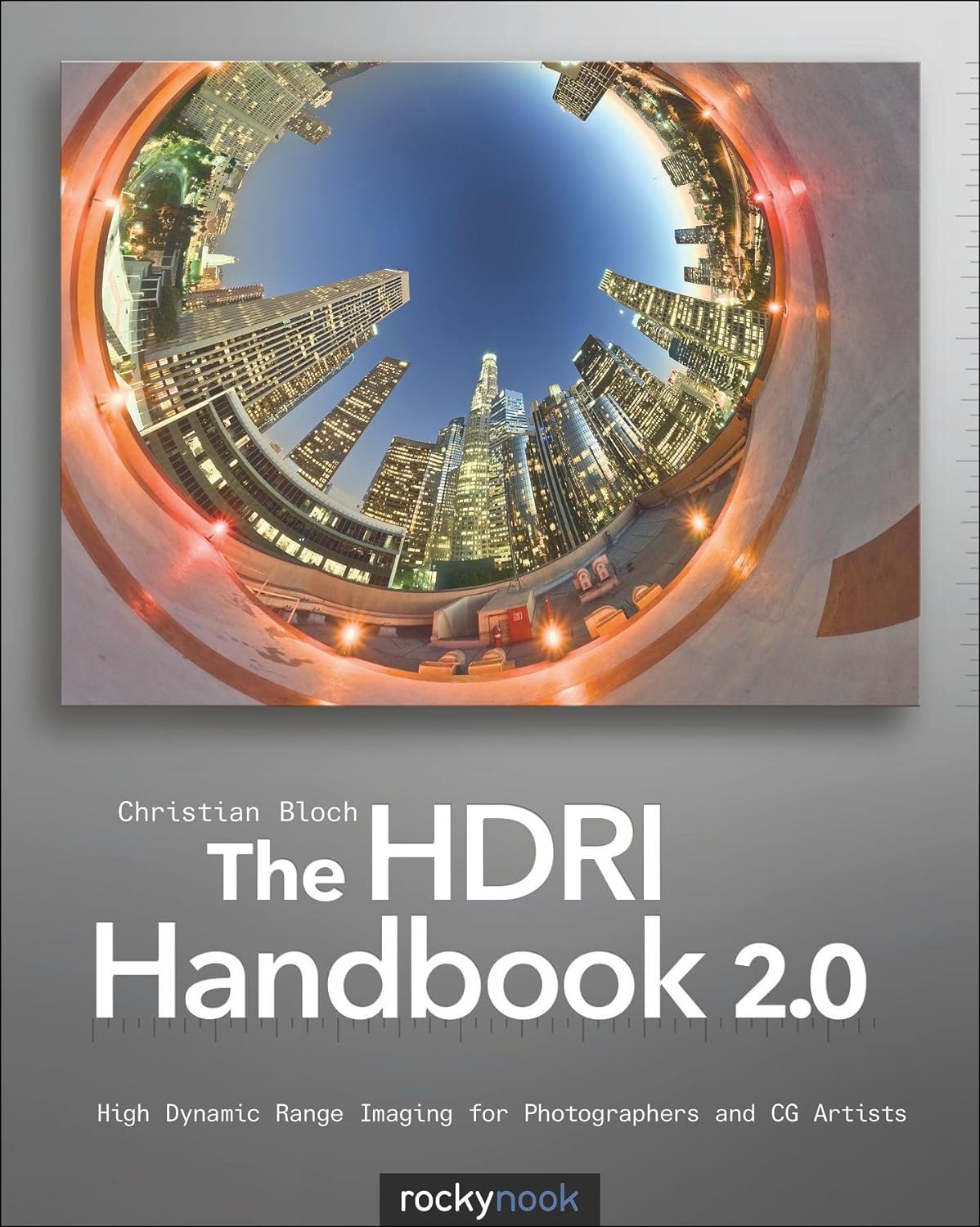 The HDRI Handbook 2.0: High Dynamic Range Imaging for Photographers and CG Artists (PDF/EPUB Version)