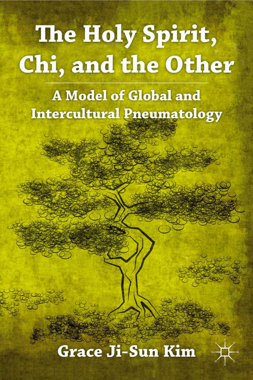 The Holy Spirit, Chi, and the Other: A Model of Global and Intercultural Pneumatology (PDF/EPUB Version)
