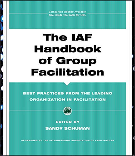 The IAF Handbook of Group Facilitation: Best Practices from the Leading Organization in Facilitation (J-B International Association of Facilitators 6) (PDF/EPUB Version)