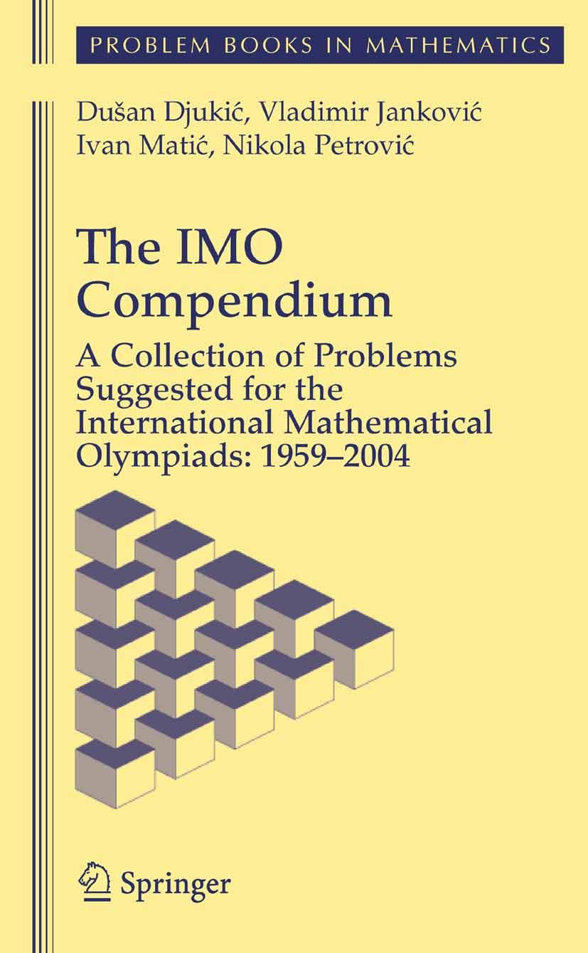 The IMO Compendium: A Collection of Problems Suggested for The International Mathematical Olympiads: 1959-2004 (Problem Books in Mathematics) (PDF/EPUB Version)
