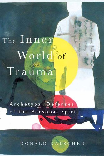The Inner World of Trauma: Archetypal Defences of the Personal Spirit (Near Eastern St.;Bibliotheca Persica) (PDF/EPUB Version)
