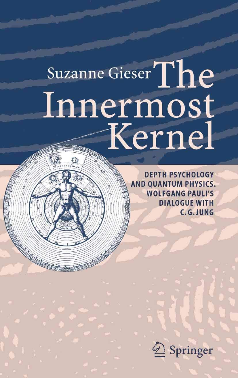 The Innermost Kernel: Depth Psychology and Quantum Physics. Wolfgang Pauli's Dialogue with C.G. Jung (PDF/EPUB Version)