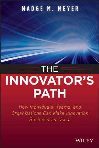 The Innovator's Path: How Individuals, Teams, and Organizations Can Make Innovation Business-as-Usual (PDF/EPUB Version)