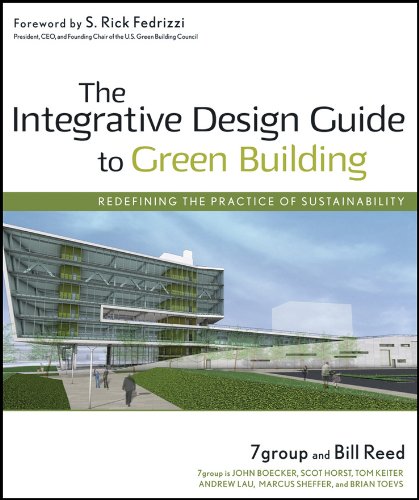 The Integrative Design Guide to Green Building: Redefining the Practice of Sustainability (Wiley Series in Sustainable Design Book 1) (PDF/EPUB Version)
