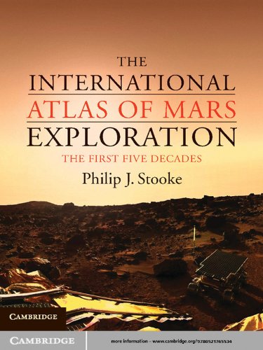 The International Atlas of Mars Exploration: Volume 1, 1953 to 2003: The First Five Decades (PDF/EPUB Version)