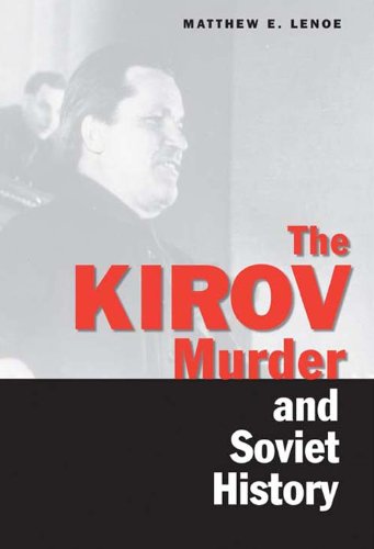 The Kirov Murder and Soviet History (Annals of Communism Series) (PDF/EPUB Version)
