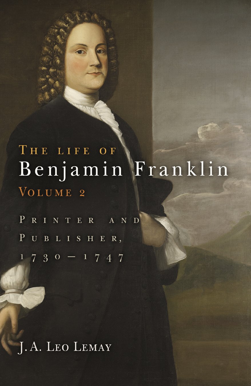 The Life of Benjamin Franklin, Volume 2: Printer and Publisher, 173-1747 (PDF/EPUB Version)