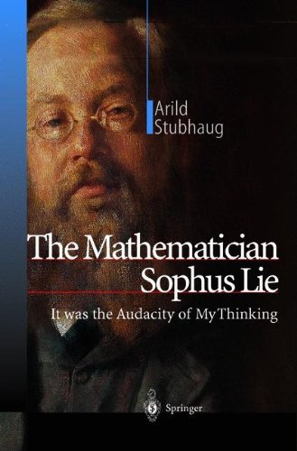 The Mathematician Sophus Lie: It was the Audacity of My Thinking (PDF/EPUB Version)
