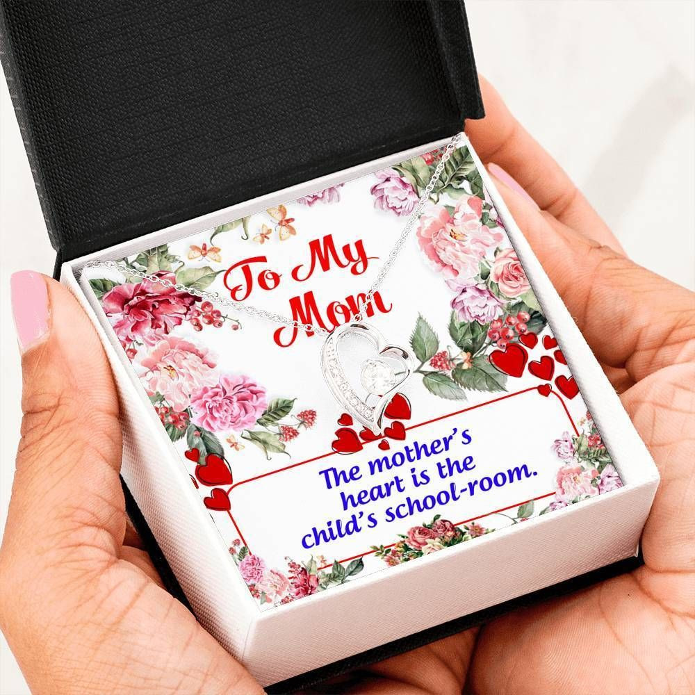 The Mother’s Heart Is The Child’s School Room Forever Love Necklace For Mom