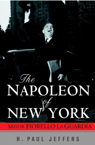 The Napoleon of New York: Mayor Fiorello La Guardia (PDF/EPUB Version)