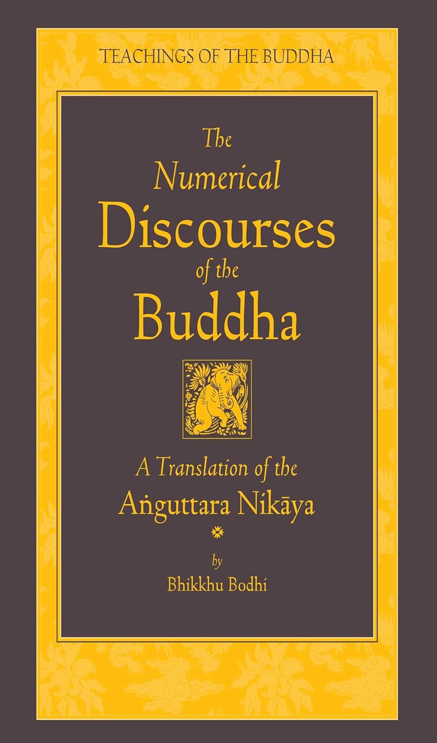 The Numerical Discourses of the Buddha: A Complete Translation of the Anguttara Nikaya (The Teachings of the Buddha) (PDF/EPUB Version)