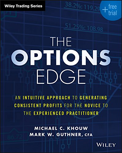 The Options Edge: An Intuitive Approach to Generating Consistent Profits for the Novice to the Experienced Practitioner (Wiley Trading) (PDF/EPUB Version)