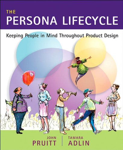 The Persona Lifecycle: Keeping People in Mind Throughout Product Design (Interactive Technologies) (PDF/EPUB Version)