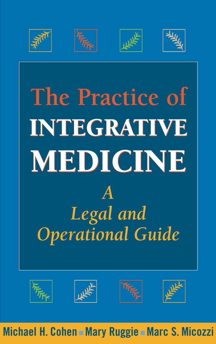 The Practice of Integrative Medicine: A Legal and Operational Guide (PDF/EPUB Version)