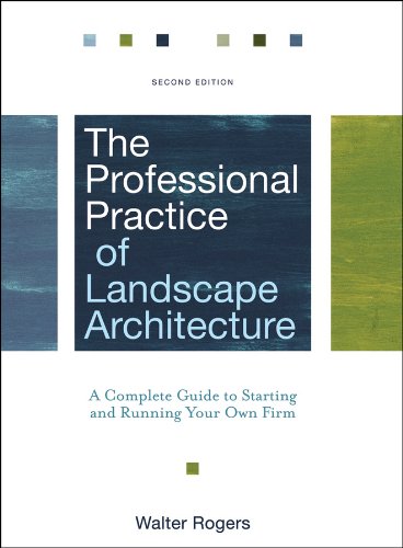 The Professional Practice of Landscape Architecture: A Complete Guide to Starting and Running Your Own Firm (PDF/EPUB Version)