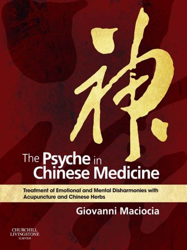 The Psyche in Chinese Medicine: Treatment of Emotional and Mental Disharmonies with Acupuncture and Chinese Herbs (PDF/EPUB Version)