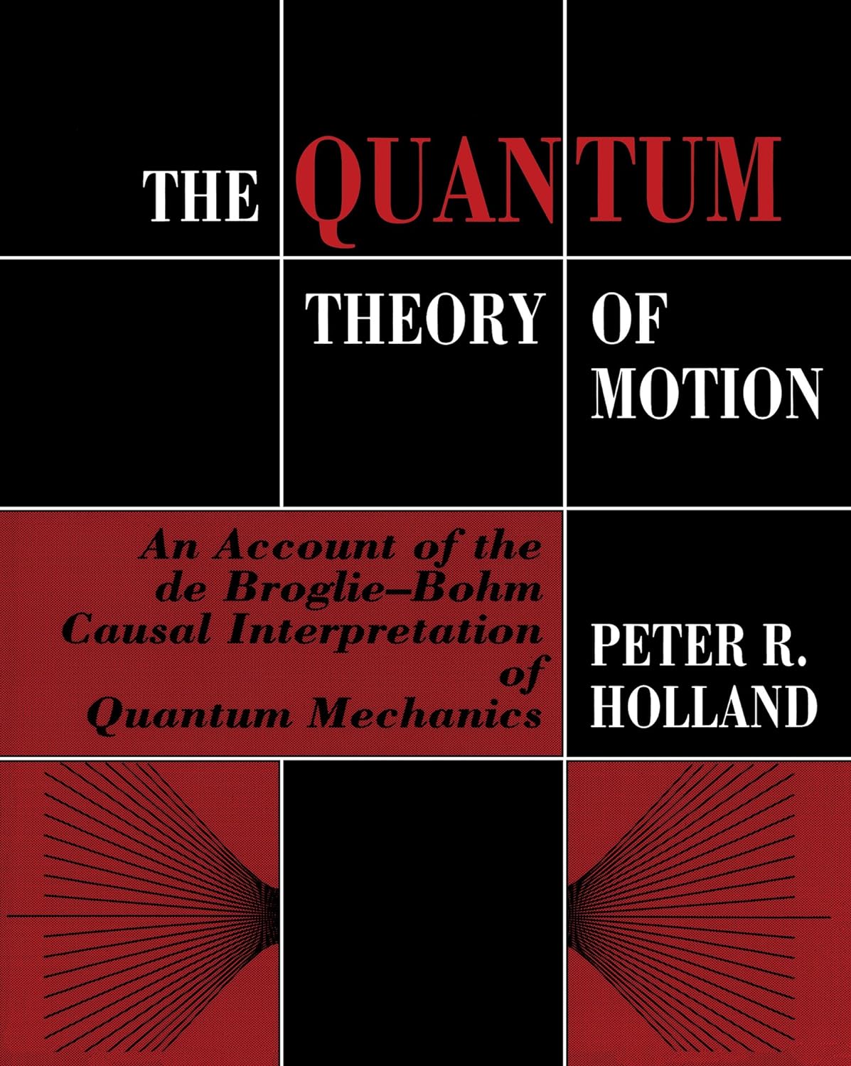 The Quantum Theory of Motion: An Account of the de Broglie-Bohm Causal Interpretation of Quantum Mechanics (PDF/EPUB Version)