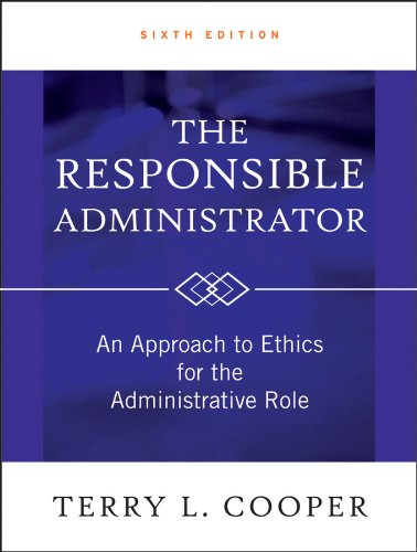 The Responsible Administrator: An Approach to Ethics for the Administrative Role (PDF/EPUB Version)