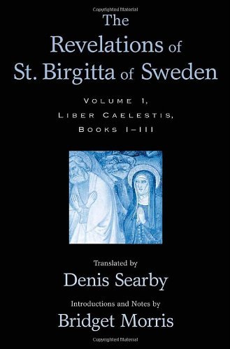 The Revelations of St. Birgitta of Sweden: Volume I: Liber Caelestis, Books I-III (PDF/EPUB Version)