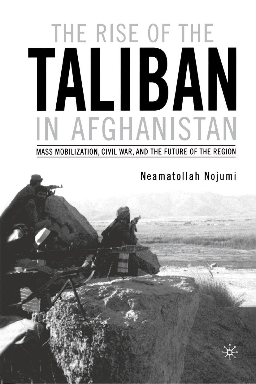 The Rise of the Taliban in Afghanistan: Mass Mobilization, Civil War, and the Future of the Region (PDF/EPUB Version)