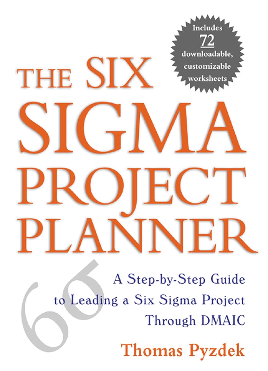 The Six Sigma Project Planner: A Step-by-Step Guide to Leading a Six Sigma Project Through DMAIC (PDF/EPUB Version)