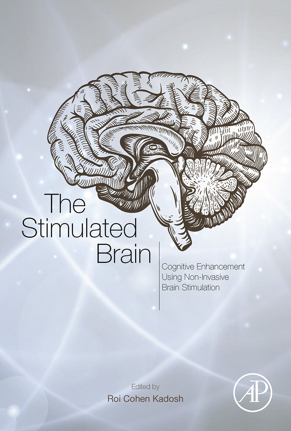 The Stimulated Brain: Cognitive Enhancement Using Non-Invasive Brain Stimulation (PDF/EPUB Version)