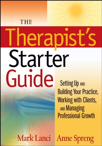The Therapist's Starter Guide: Setting Up and Building Your Practice, Working with Clients, and Managing Professional Growth (PDF/EPUB Version)