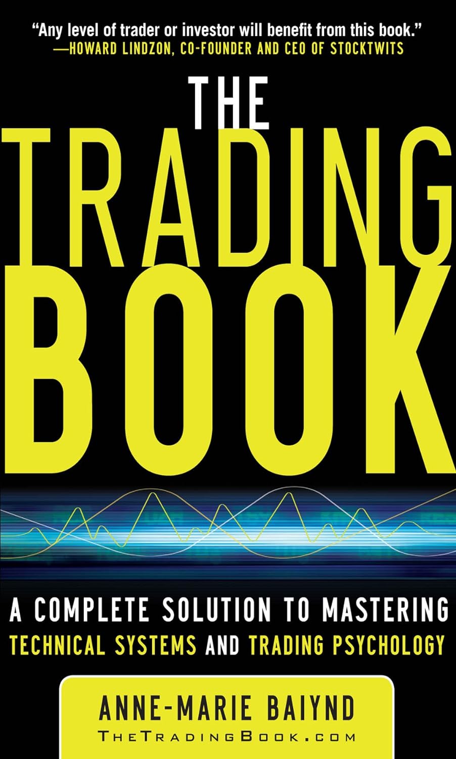 The Trading Book: A Complete Solution to Mastering Technical Systems and Trading Psychology (PDF/EPUB Version)
