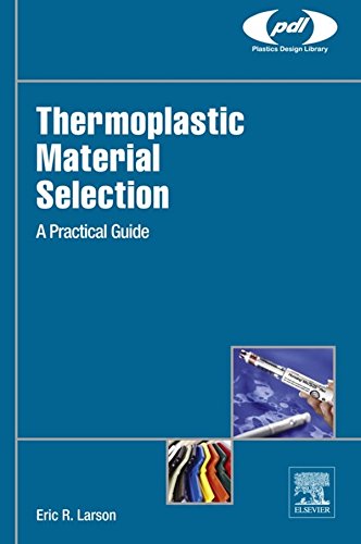 Thermoplastic Material Selection: A Practical Guide (Plastics Design Library) (PDF/EPUB Version)