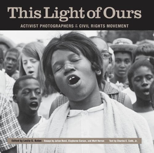 This Light of Ours: Activist Photographers of the Civil Rights Movement (PDF/EPUB Version)