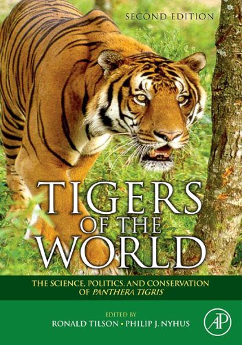 Tigers of the World: The Science, Politics and Conservation of Panthera tigris (Noyes Series in Animal Behavior, Ecology, Conservation, and Management) (PDF/EPUB Version)