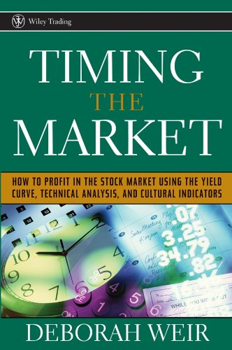 Timing the Market: How to Profit in the Stock Market Using the Yield Curve, Technical Analysis, and Cultural Indicators (Wiley Trading Book 235) (PDF/EPUB Version)