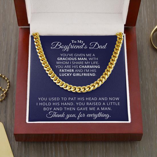 To my Boyfriend’s Dad Necklace Gift – You’ve Given Me a Gracious Man, with Whom I share my life Cuban Link Chain Necklace