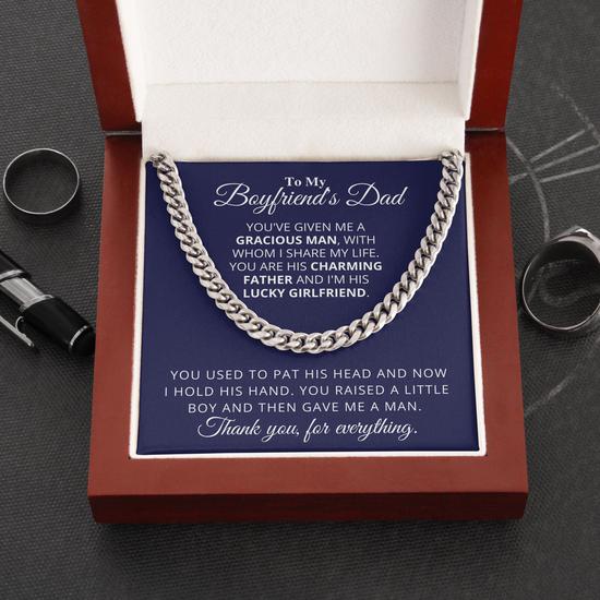 To my Boyfriend’s Dad Necklace Gift – You’ve Given Me a Gracious Man, with Whom I share my life Cuban Link Chain Necklace
