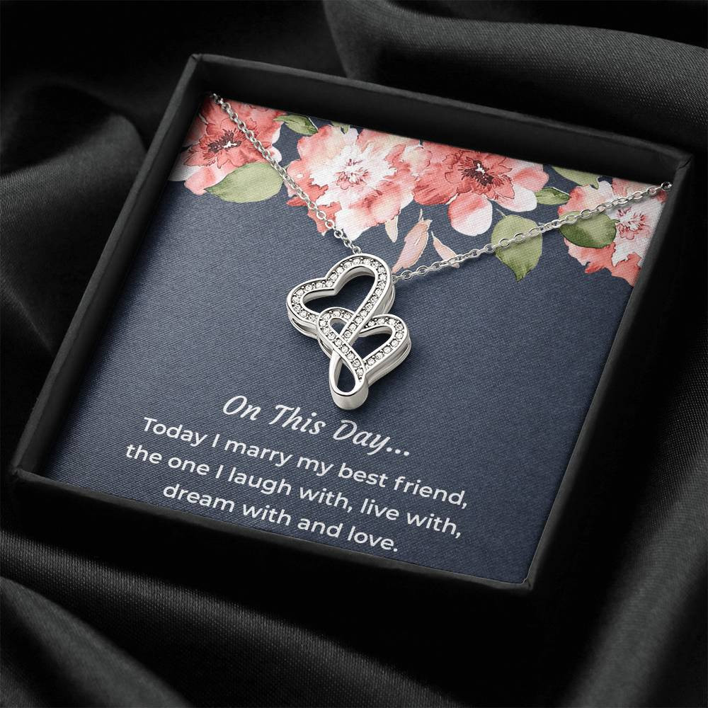 To My Bride Gifts, Today I Marry My Best Friend, Double Heart Necklace For Women, Wedding Day Thank You Ideas From Groom