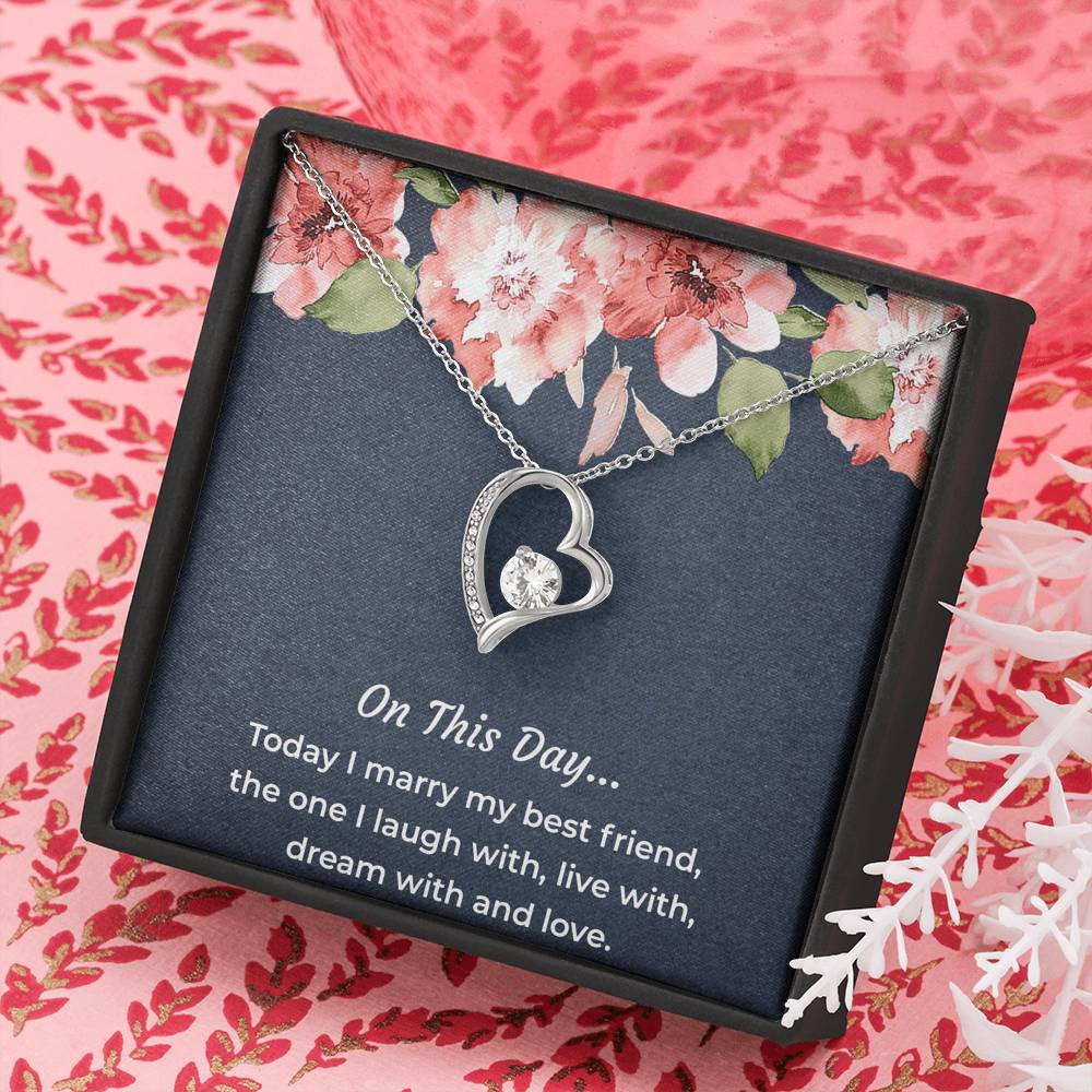 To My Bride Gifts, Today I Marry My Best Friend, Forever Love Heart Necklace For Women, Wedding Day Thank You Ideas From Groom