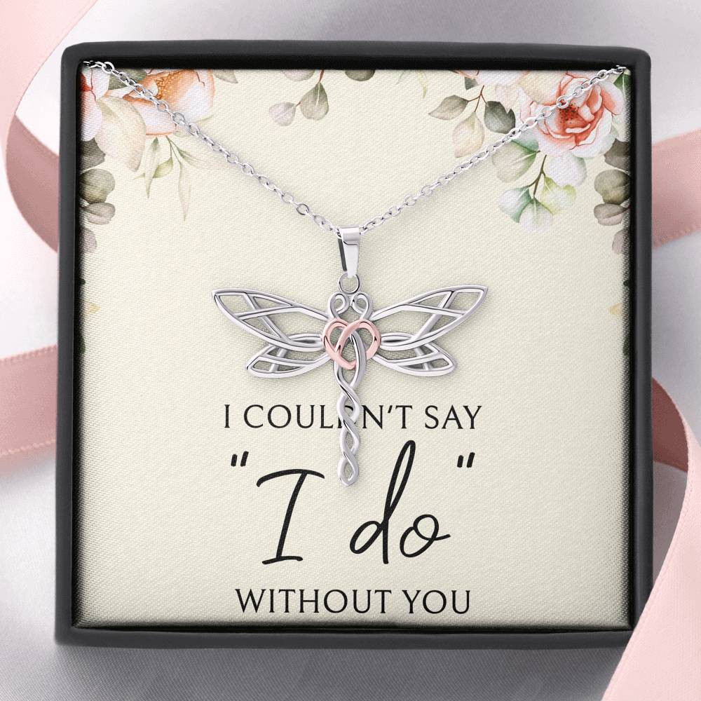 To My Bridesmaid Gifts, I Couldn’t Say I Do, Dragonfly Necklace For Women, Wedding Day Thank You Ideas From Bride