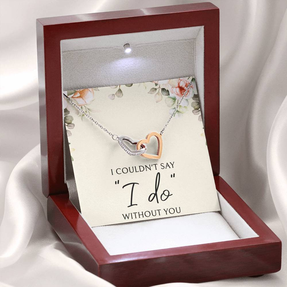 To My Bridesmaid Gifts, I Couldn’t Say I Do, Interlocking Heart Necklace For Women, Wedding Day Thank You Ideas From Bride