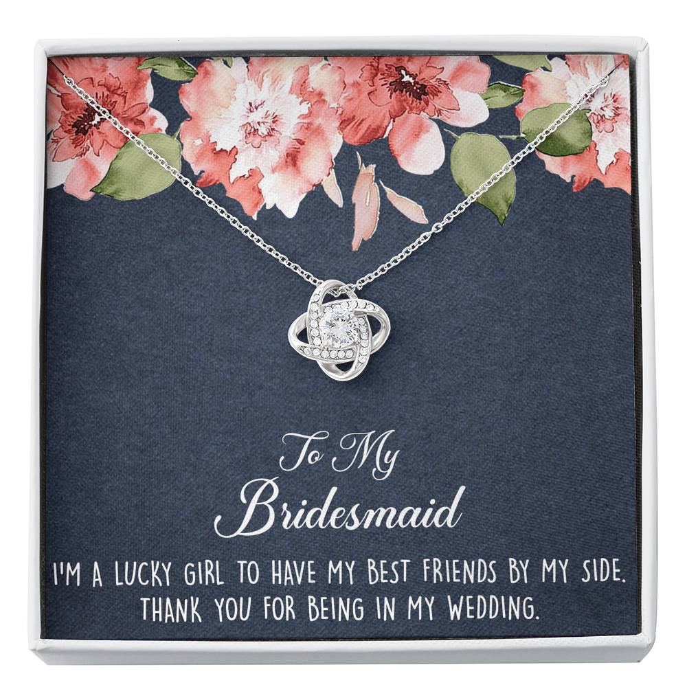 To My Bridesmaid Gifts, I’m A Lucky Girl , Love Knot Necklace For Women, Wedding Day Thank You Ideas From Bride
