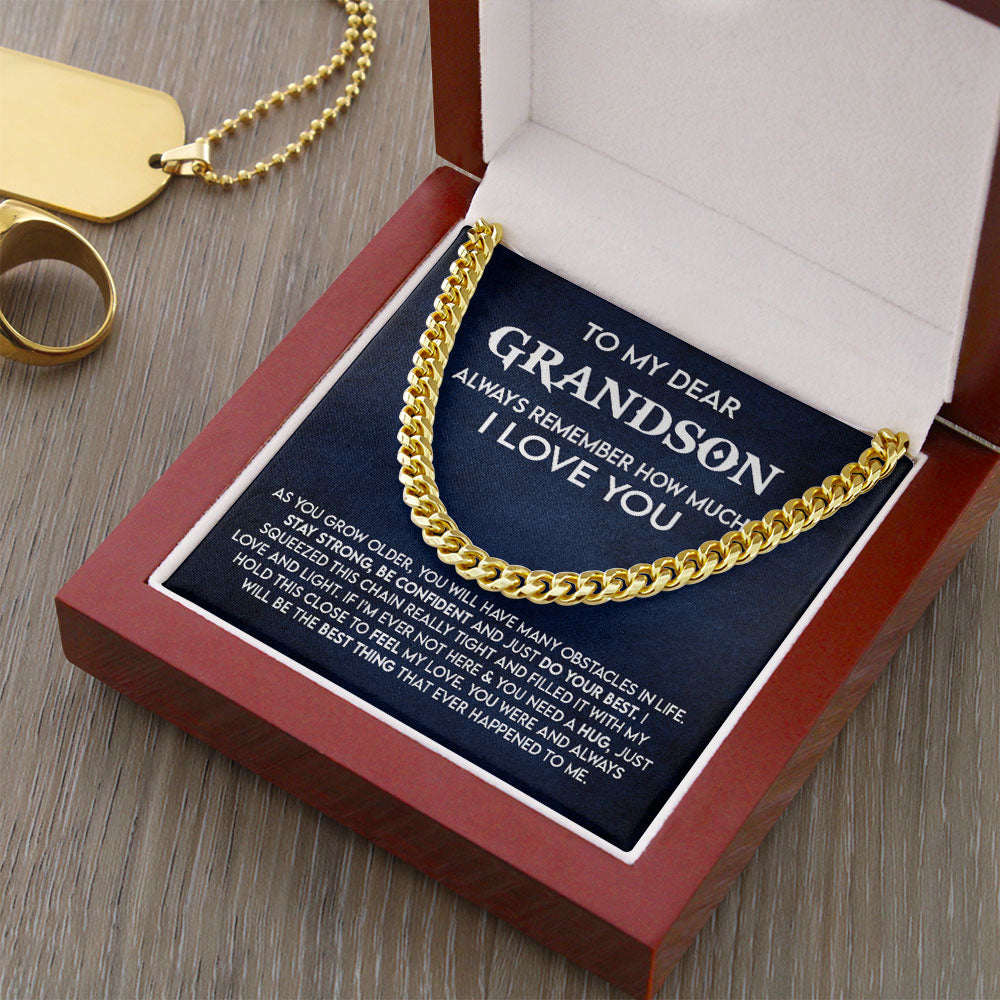 To My Dear Grandson Necklace Gift – Always remember how much I love you- Stay Strong, Be Confident and Just do your best Cuban Link Chain Necklace