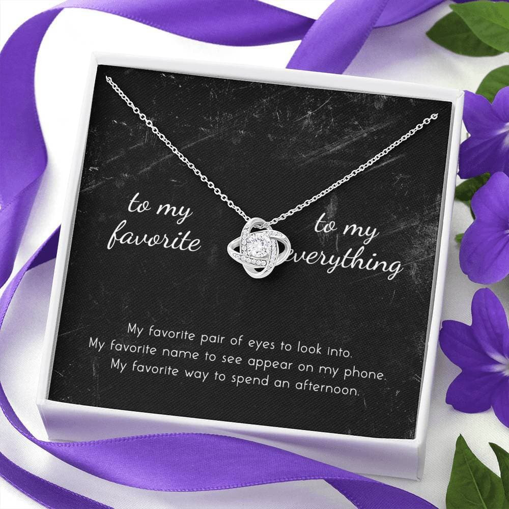 To My Favorite, To My Everything Love Knot Necklace