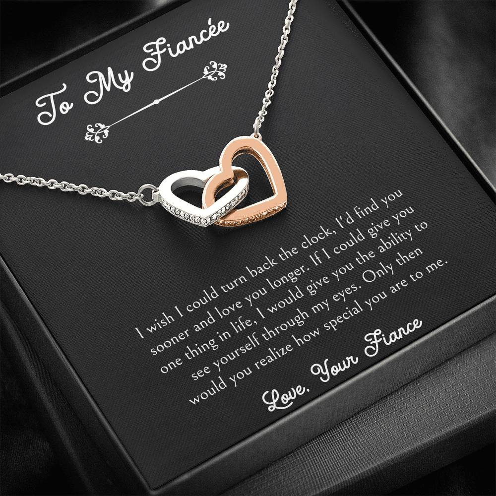 To My Fiance, I Wish I Could Turn Back The Clock, Interlocking Heart Necklace For Women, Anniversary Birthday Valentines Day Gifts From Fiance