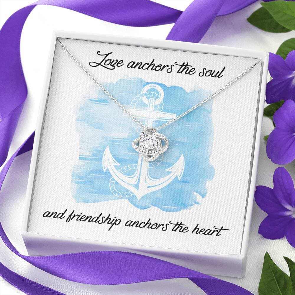 To My Friend Love Anchors the Soul Love Knot Necklace