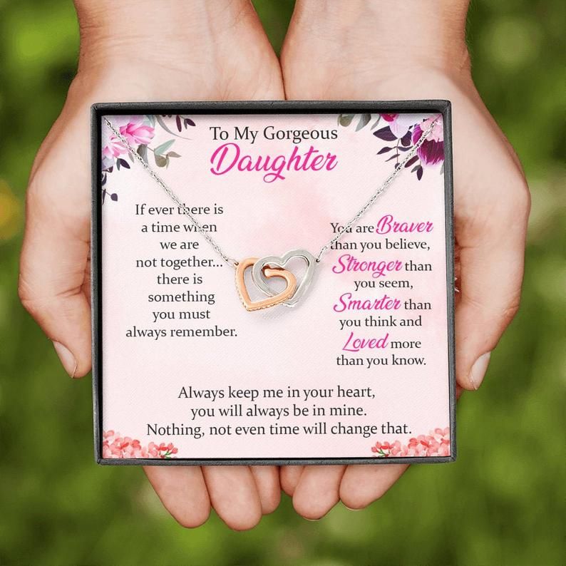 To My Gorgeous Daughter Interlocking Heart Necklace Daughter Gift, Braver Than You Believe, Loved More Than You Know