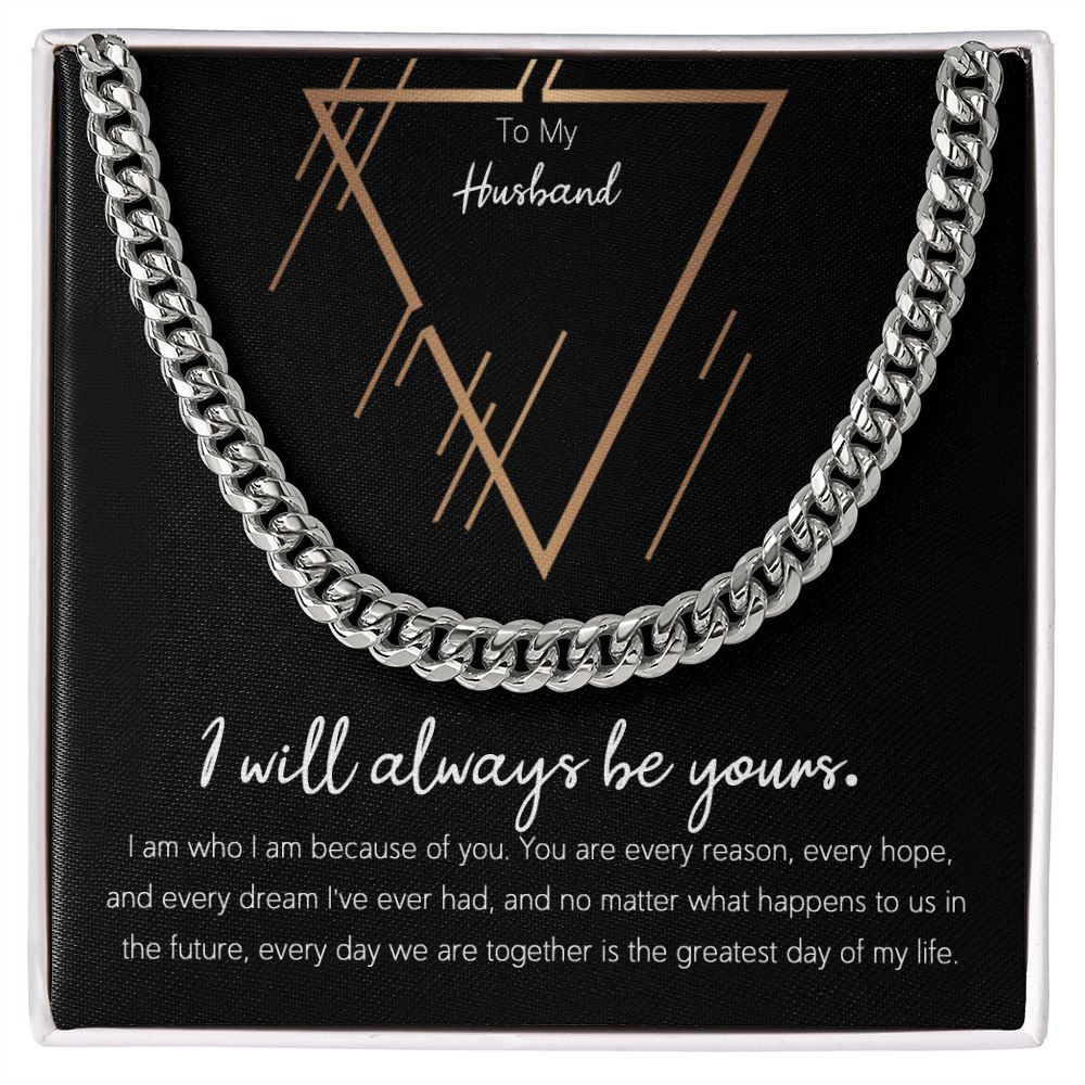 To My Husband I Will Always Be Yours Cuban Link Chain
