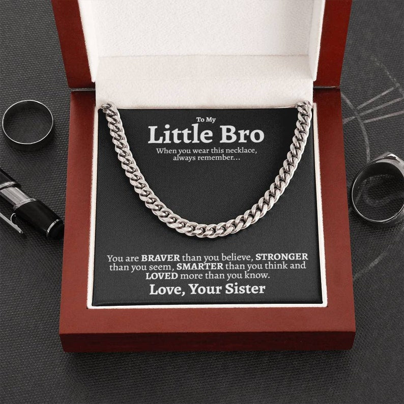 To My Little Brother Necklace – You are Braver, Stronger, Smarter and Loved more than you know From You Sister Cuban Link Chain Necklace